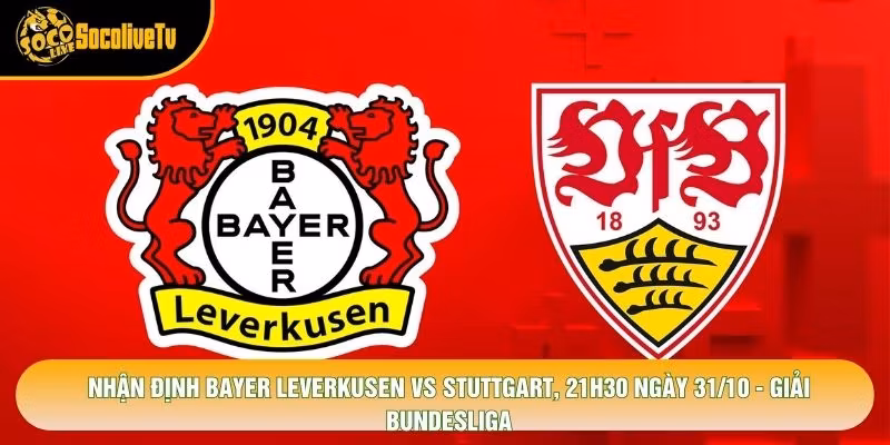Nhận Định Bayer Leverkusen Vs Stuttgart, 21h30 Ngày 31/10 – Giải Bundesliga