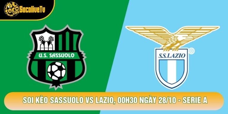 Soi Kèo Sassuolo Vs Lazio, 00h30 Ngày 28/10 - Serie A